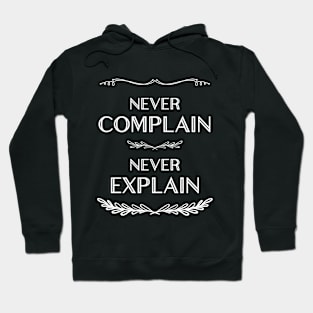 Never Complain Never Explain/wht Hoodie